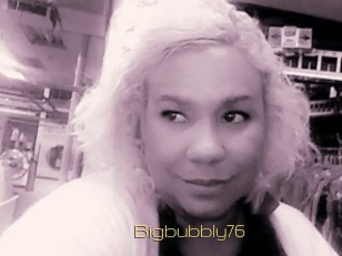 Bigbubbly76