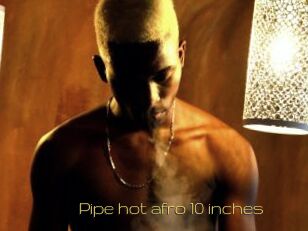 Pipe_hot_afro_10_inches