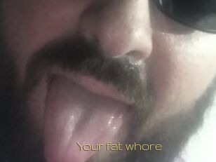 Your_fat_whore